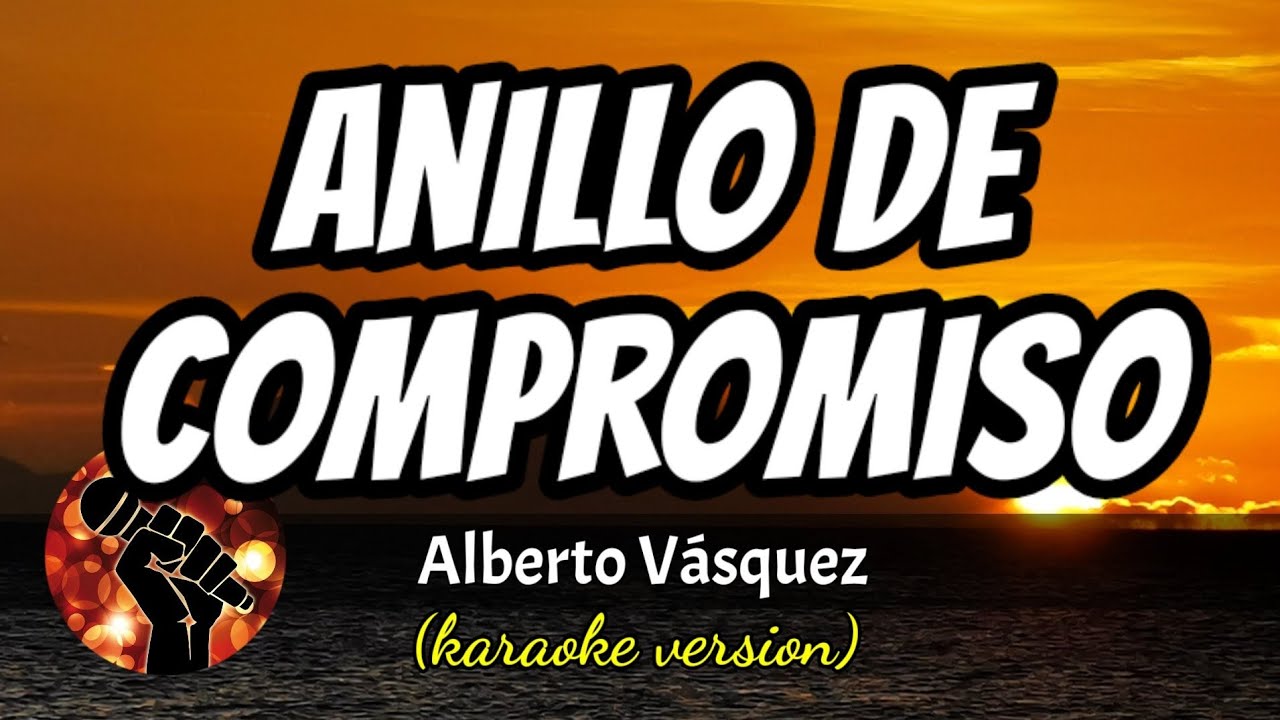 ANILLO DE COMPROMISO - ALBERTO VAZQUEZ (karaoke version)