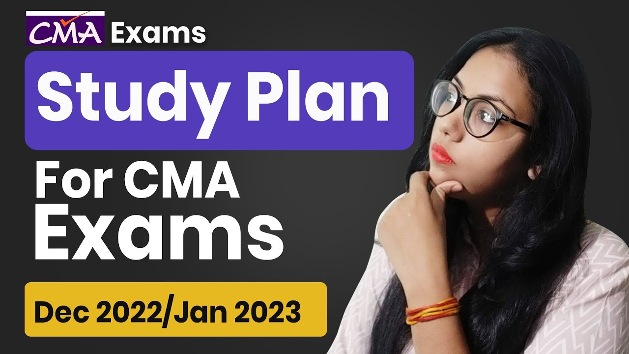 CMA Exams Dec 2022/Jan 2023 Study Plan | How to Study for Best Result | by Radhika Maheshwari