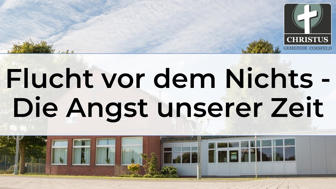 Flucht vor dem Nichts - Die Angst unserer Zeit - Matze Koch - Predigt - 10.03.2024