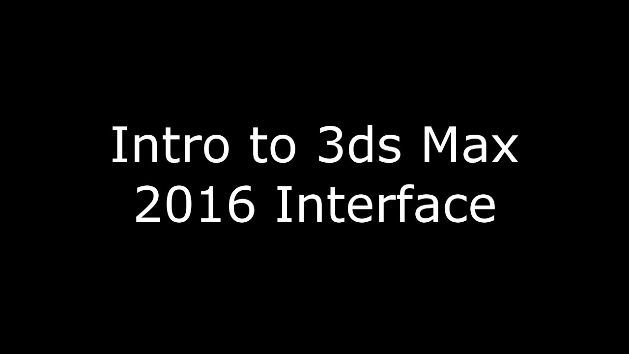 Introduction to 3ds Max 2016 Interface