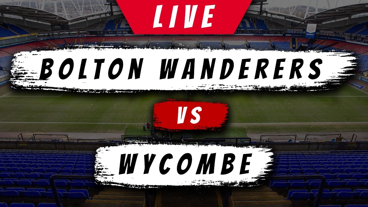BOLTON WANDERERS vs WYCOMBE LIVE Football Watchalong