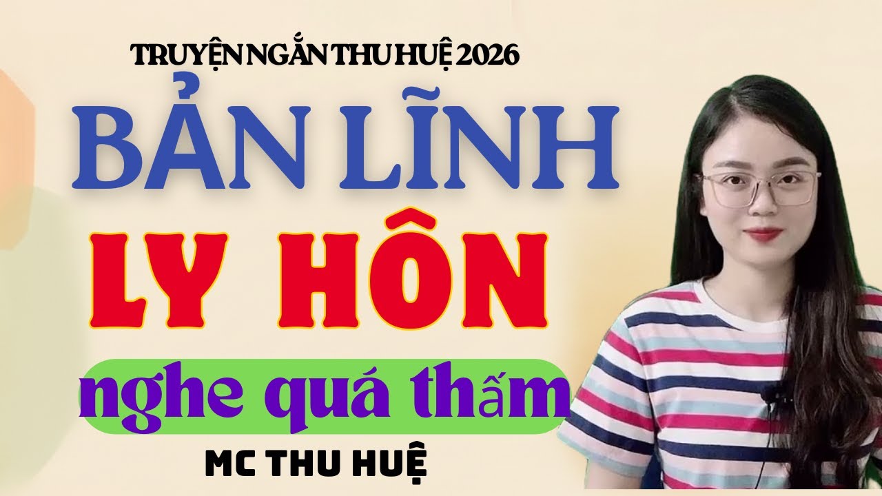 Truyện Ngắn Thu Huệ Bản Lĩnh Ly hôn Nghe Quá Thấm | Kể Truyện Đêm Khuya Mới Nhất 2026