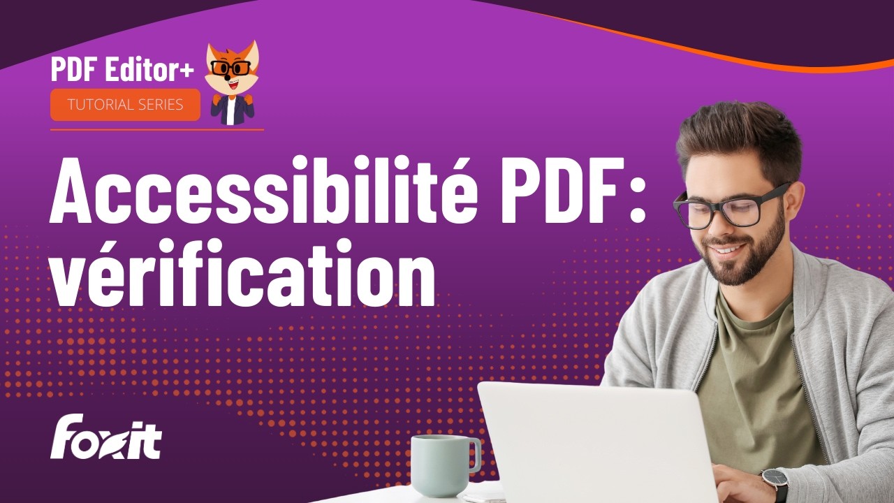 Vérifier et corriger l’accessibilité d’un PDF avec Foxit PDF Editor | Tutoriel PDF accessible