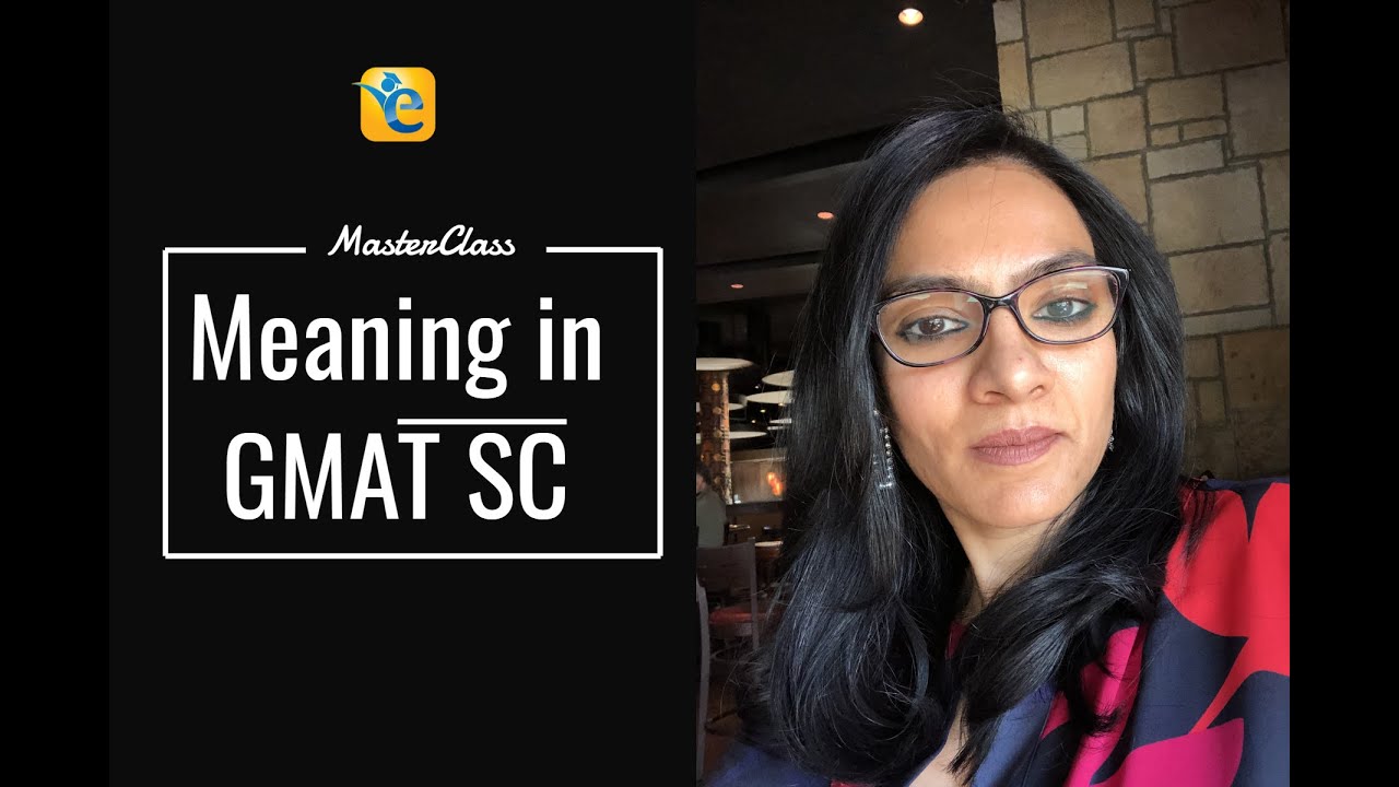 Masterclass: How to apply the meaning-based approach in GMAT SC.