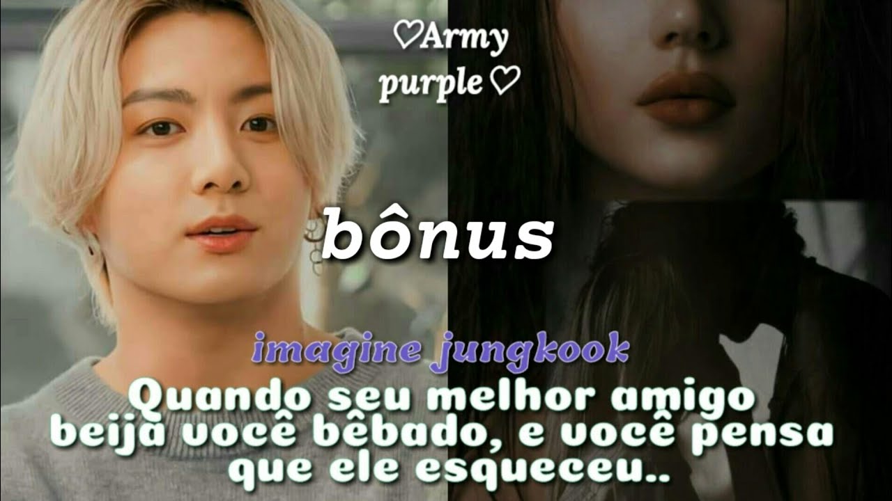 imagine jungkook♡ melhor amigo bêbado {Bônus}