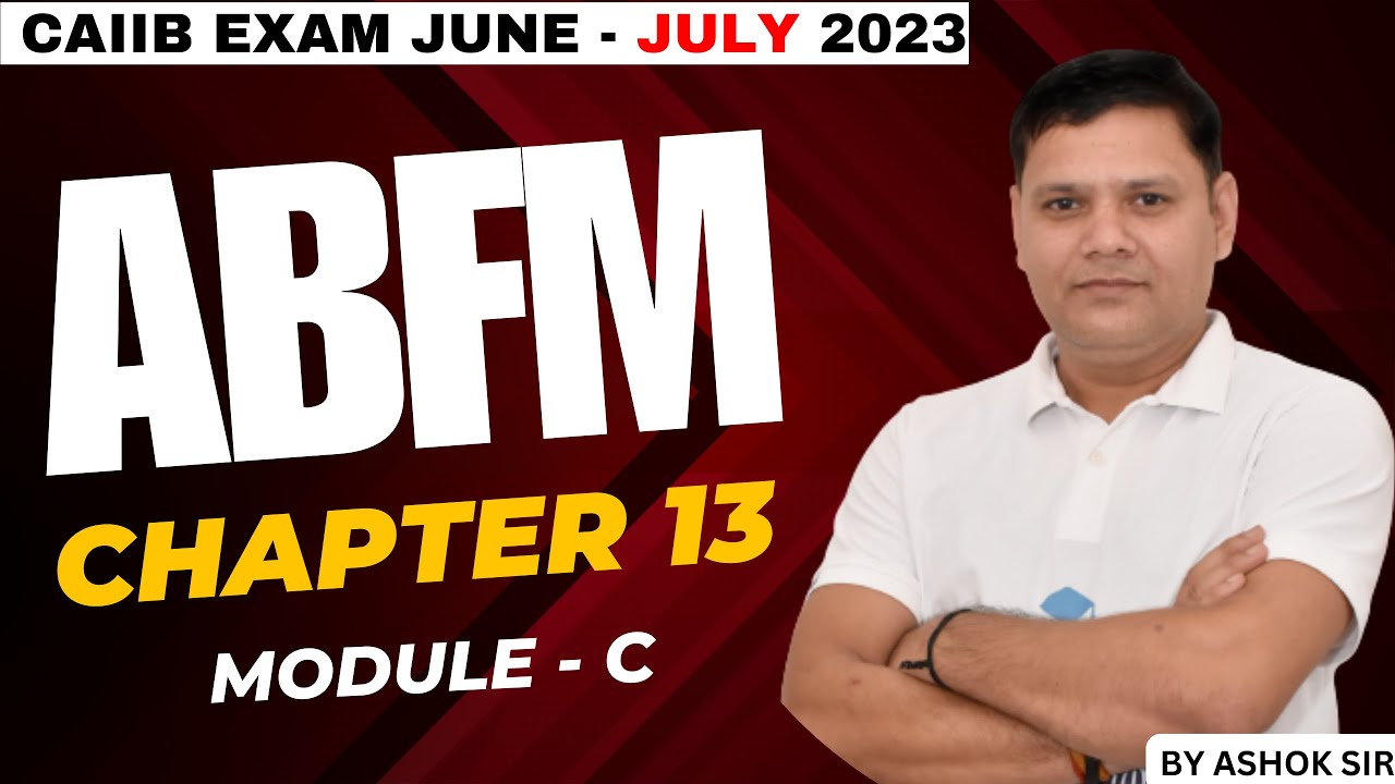 CAIIB WITH ASHOK ABFM MODULE C CHAPTER 13