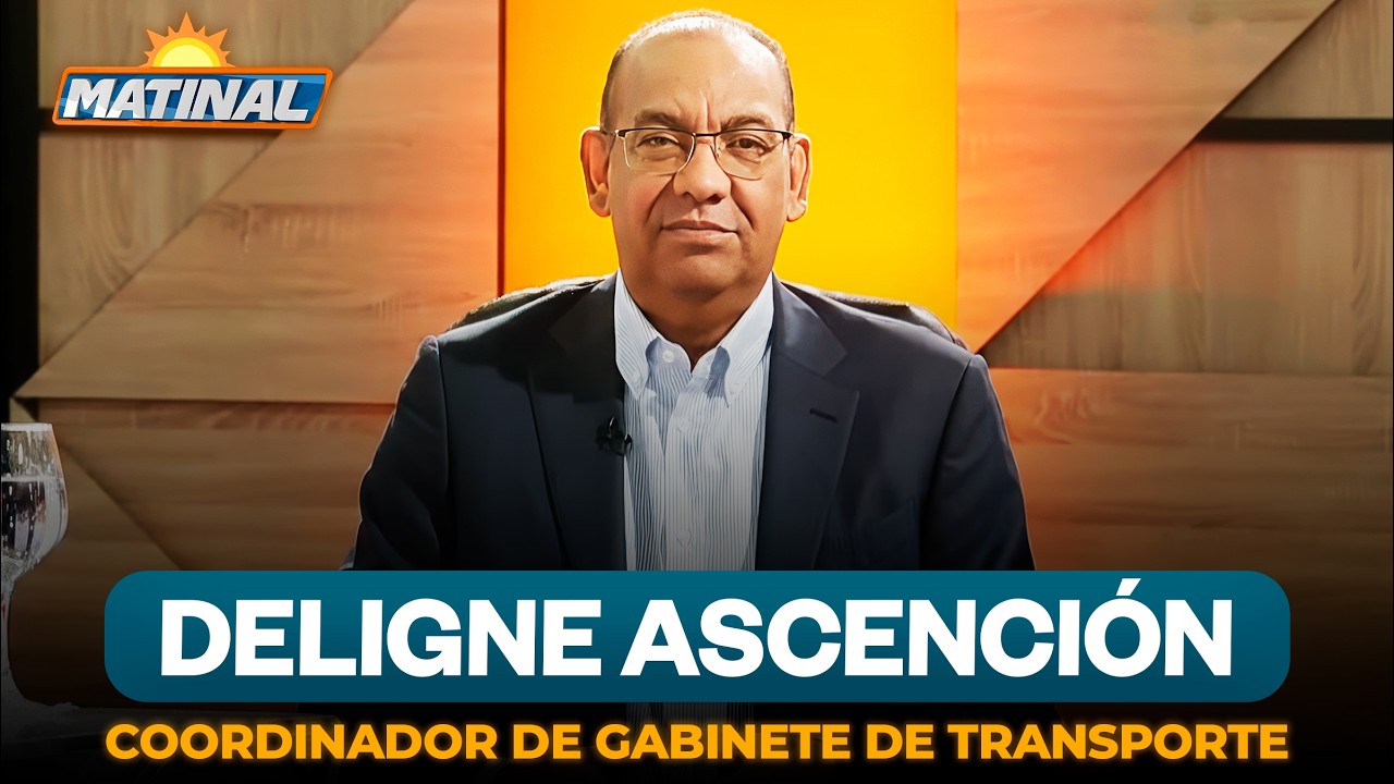 Deligne Ascención - Coordinador de Gabinete de Transporte | Matinal