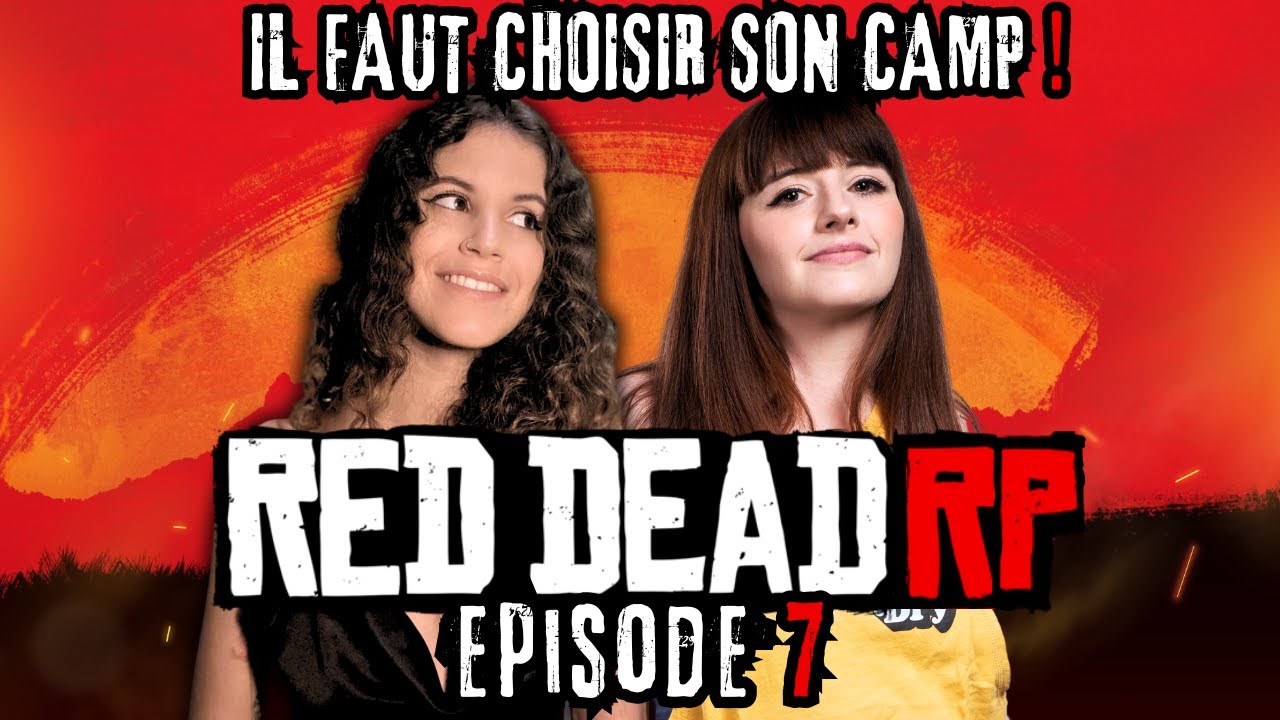 [RED DEAD RP] EPISODE 7 : Morgane et Rose doivent choisir leur camp !