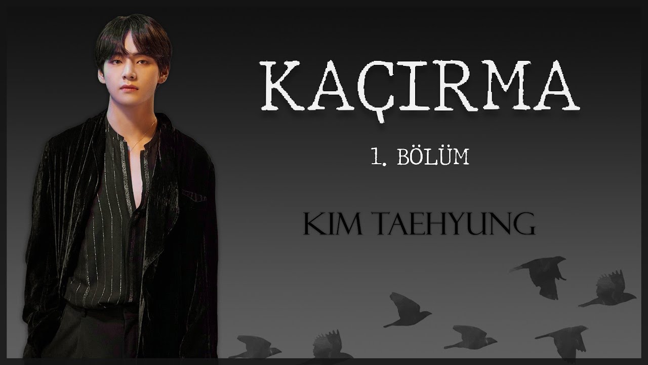 [Bölüm 1] Taehyung ile Hayal Et | KAÇIRMA | Dram • Romantizm 🎧