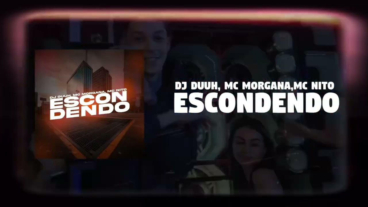 ESCONDENDO - DJ Duuh, MC Nito, MC Morgana