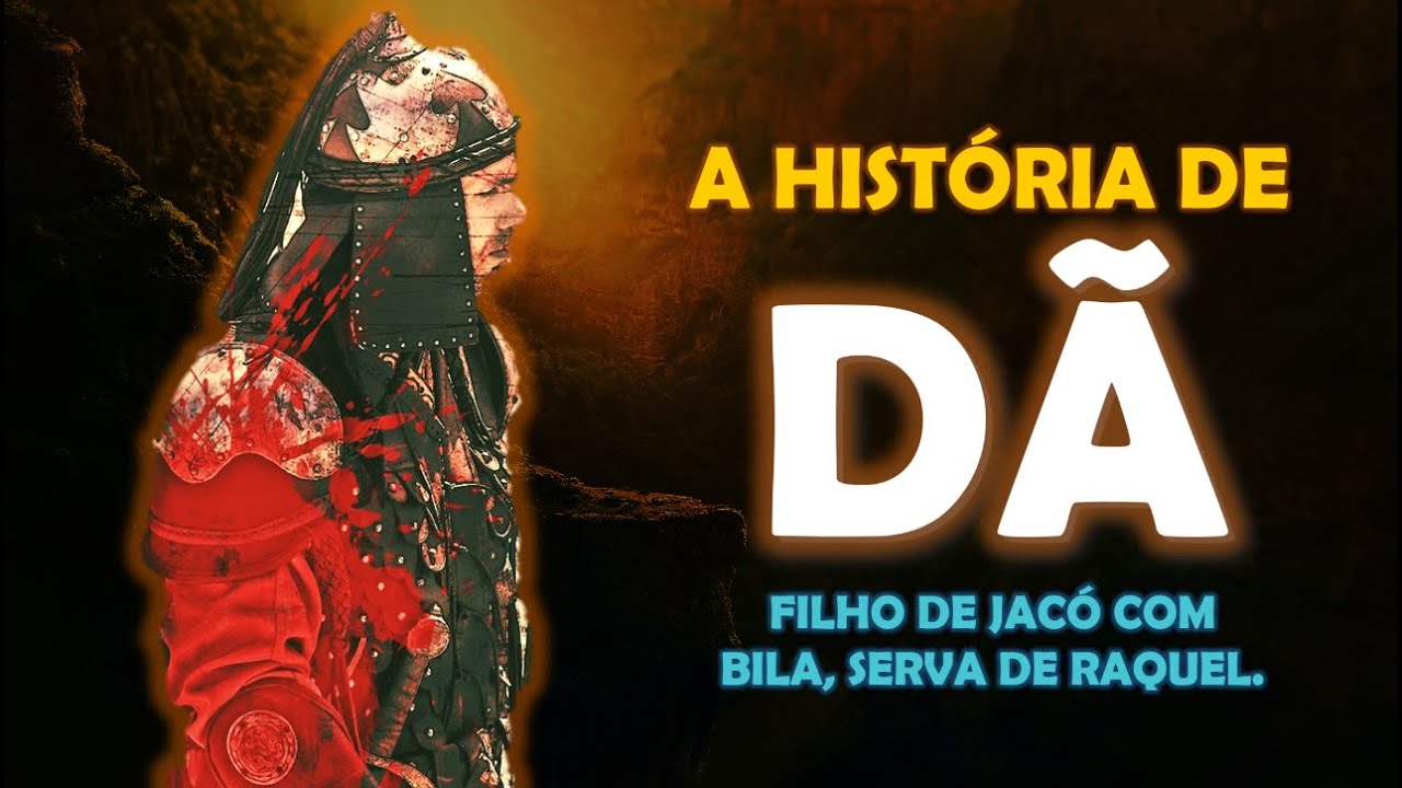 QUEM FOI DÃ? A História de DÃ, filho de JACÓ com BILA, serva de RAQUEL.