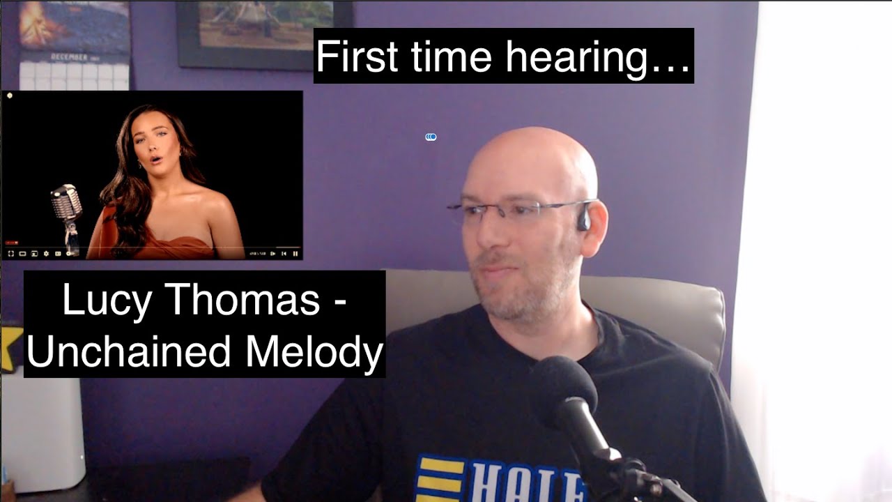 First time hearing... Lucy Thomas  - Unchained Melody