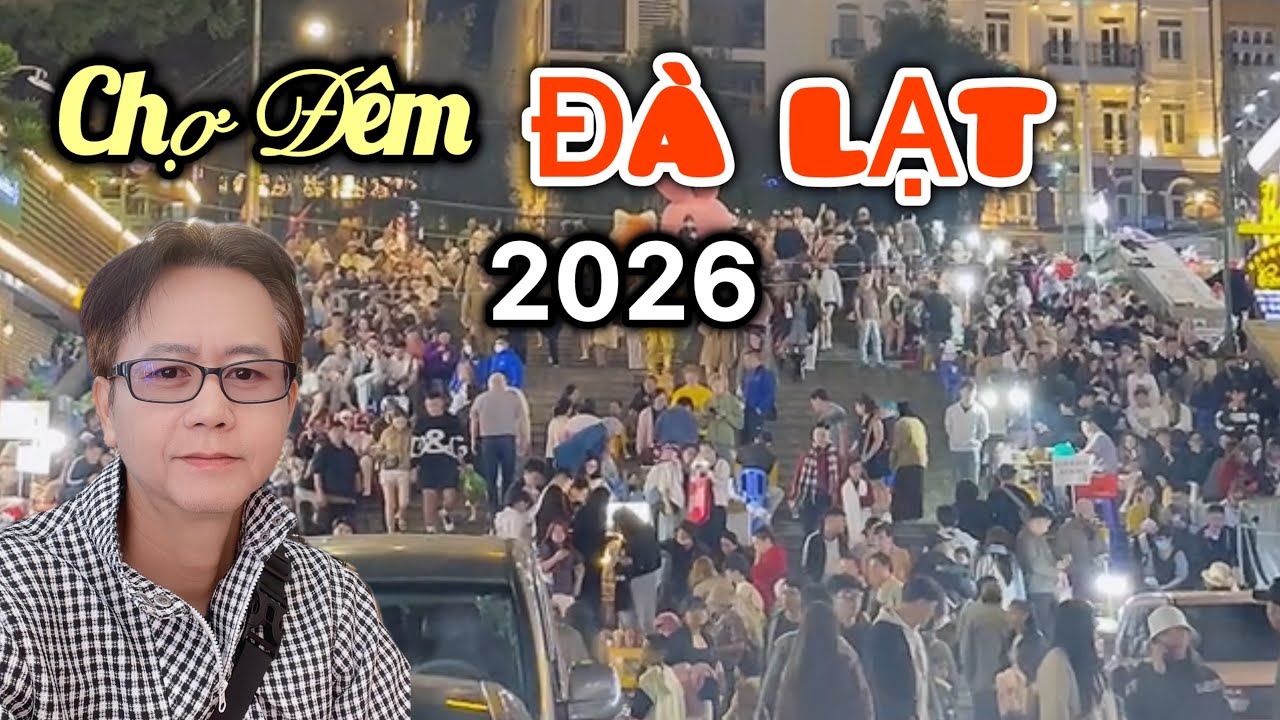 Chợ Đêm Đà Lạt 2026 – Choáng Ngợp Vì Thay Đổi Quá Nhiều
