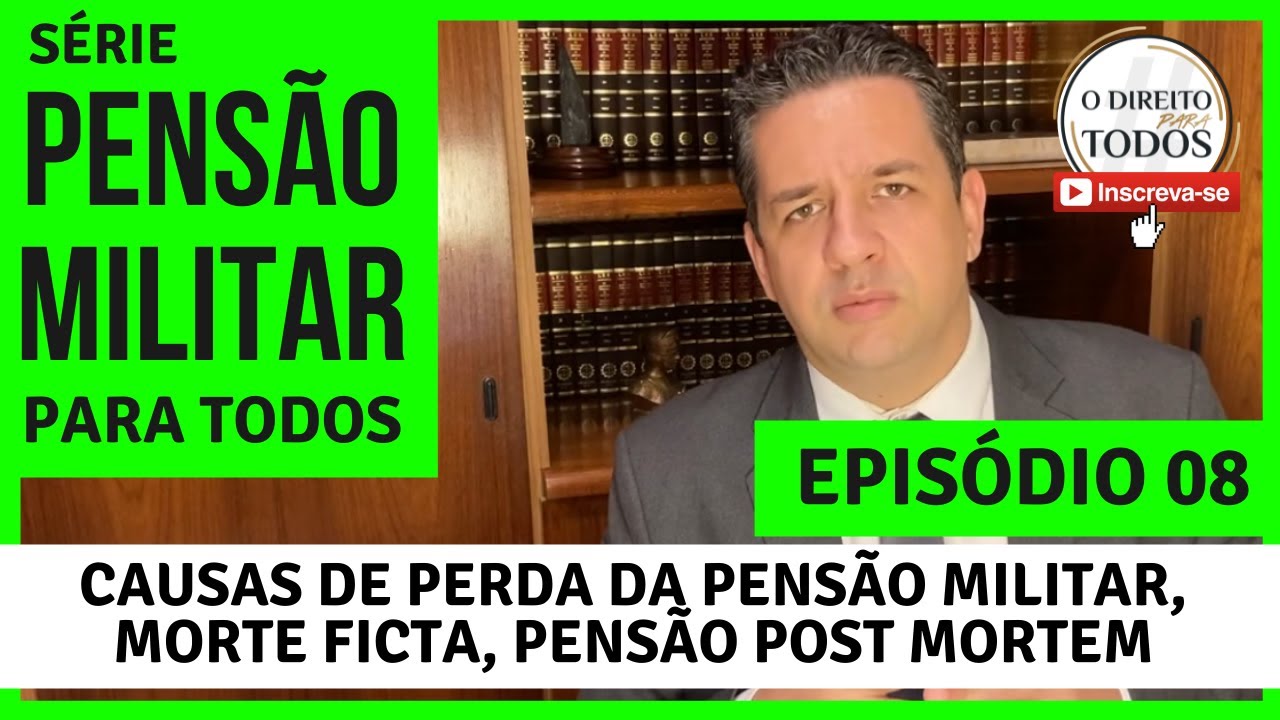 🔴 PENSÃO MILITAR PARA TODOS 🔴EPISÓDIO 08, CAUSAS DE PERDA DA PENSÃO MILITAR, MORTE FICTA E PROMOÇÃO