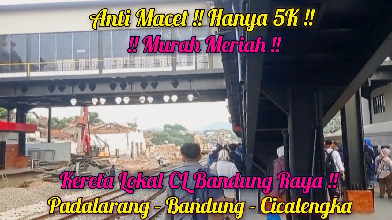 HANYA 5K SAJA ! NAIK KERETA API LOKAL COMMUTERLINE BANDUNG RAYA PADALARANG - BANDUNG - CICALENGKA !!