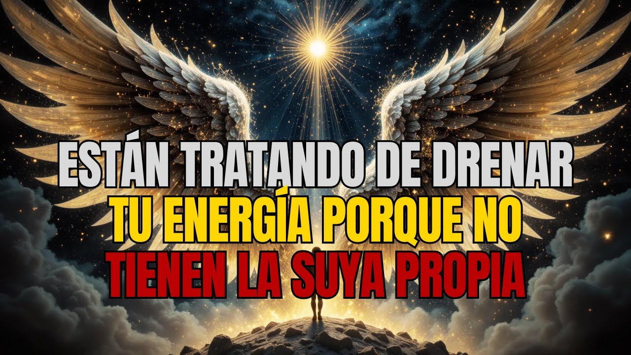 ELEGIDOS: ESTÁN INTENTANDO DRENAR TU ENERGÍA PORQUE NO TIENEN LA SUYA PROPIA