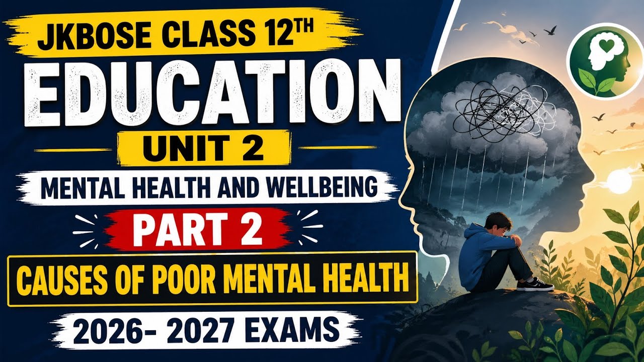 JKBOSE CLASS 12 EDUCATION | UNIT 2 | CAUSES OF POOR MENTAL HEALTH | 2026-2027 EXAMS | PART 2