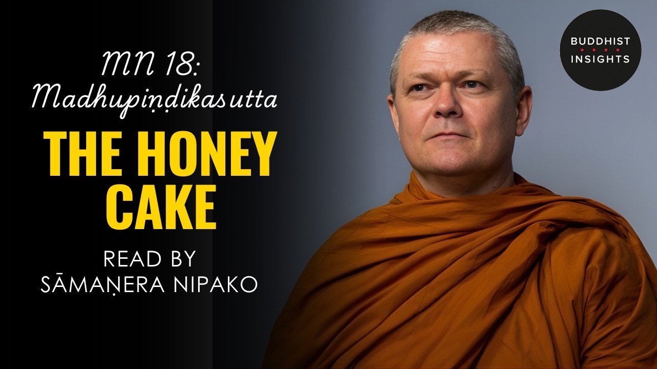 MN 18 - Madhupiṇḍikasutta | The Honey-Cake - Bhante Sujato Translation