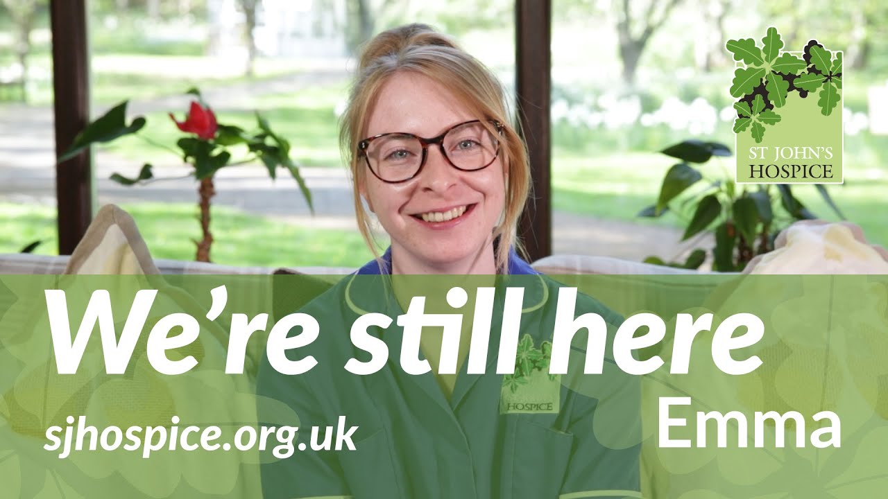 Emma - We're Still Here at St John's Hospice