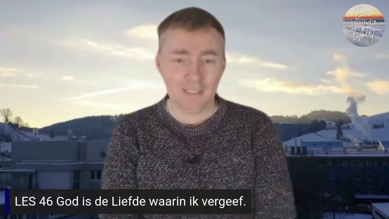Les 46 God is de Liefde waarin ik vergeef
