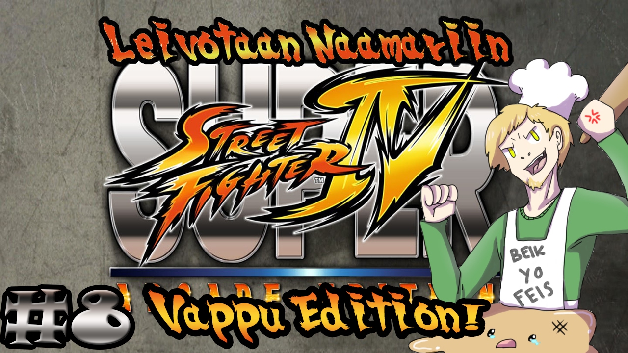 Leivotaan Naamariin | SSFIV AE #8 VAPPU EDITION!