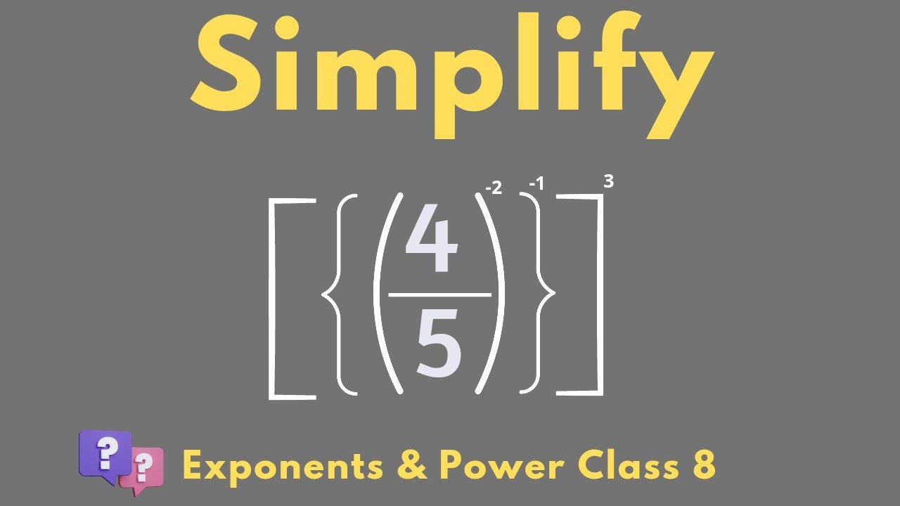 Simplify : Exponent & Powers Class 8