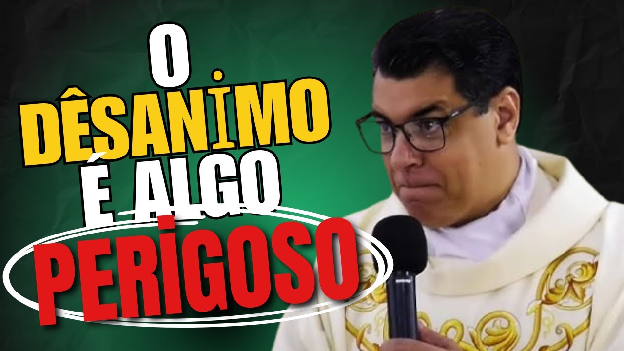 O Desânimo é Algo Perigoso - Padre Chrystian Shankar