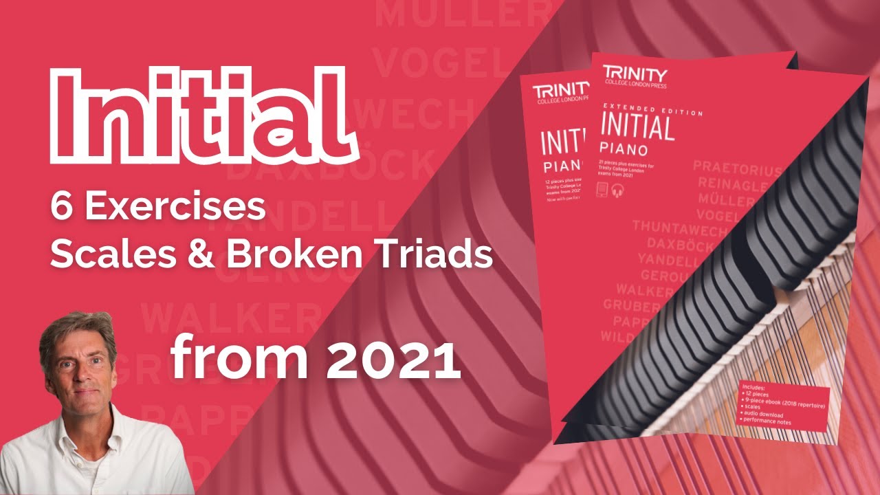 Trinity Initial Piano (from 2021): 6 Exercises, Scales & Broken Triads