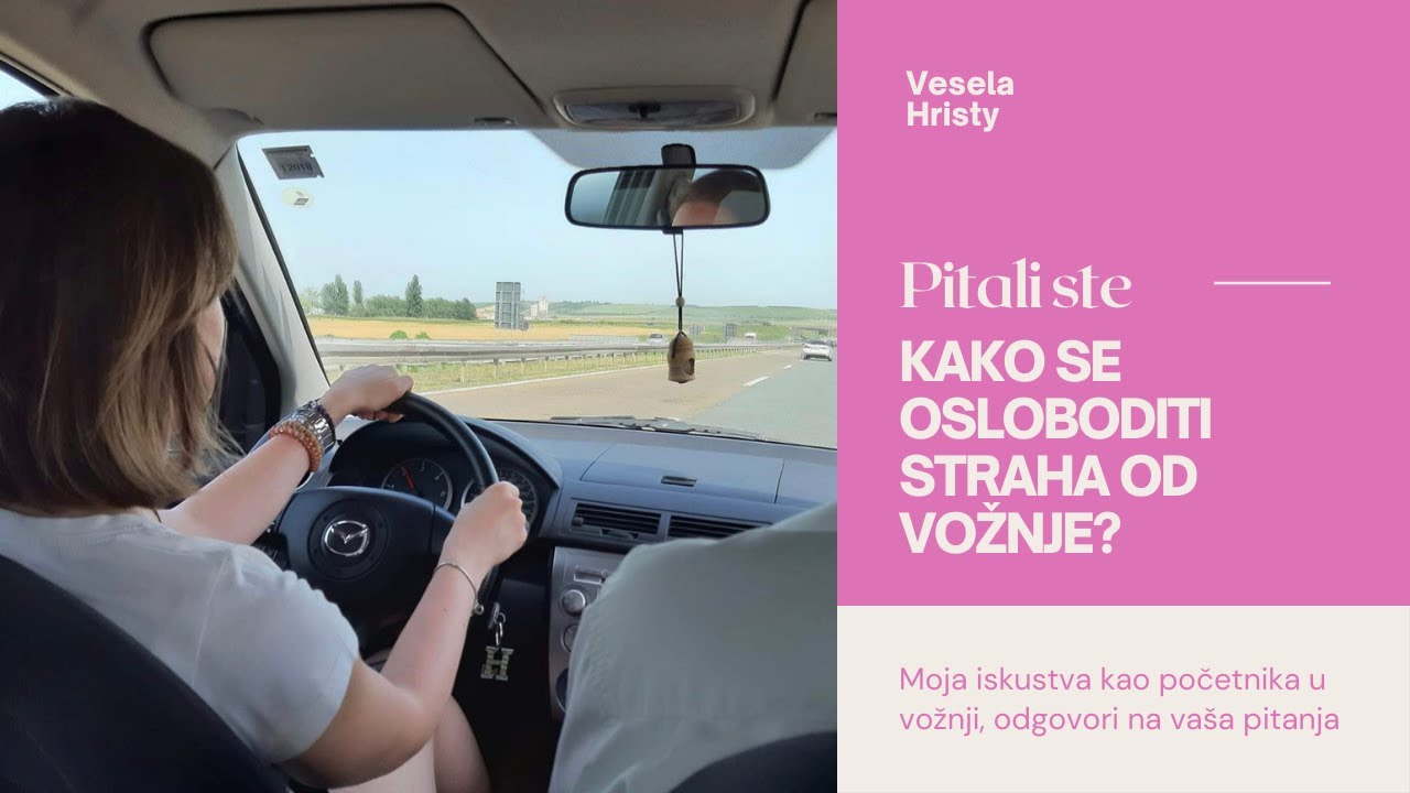Ako si POČETNIK U VOŽNJI - STRAH OD VOŽNJE /moje iskustvo/