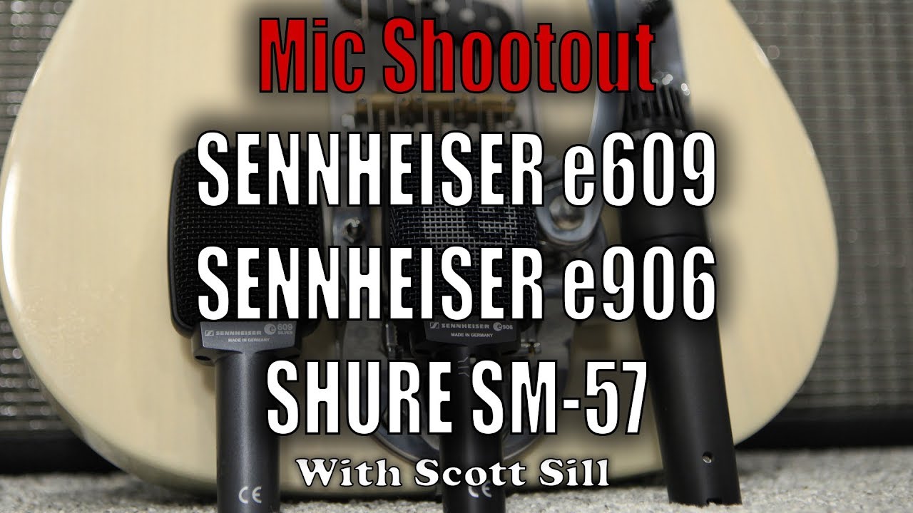 Mic Shootout: Sennheiser e906 vs e609 Silver vs Shure SM-57 With Scott Sill