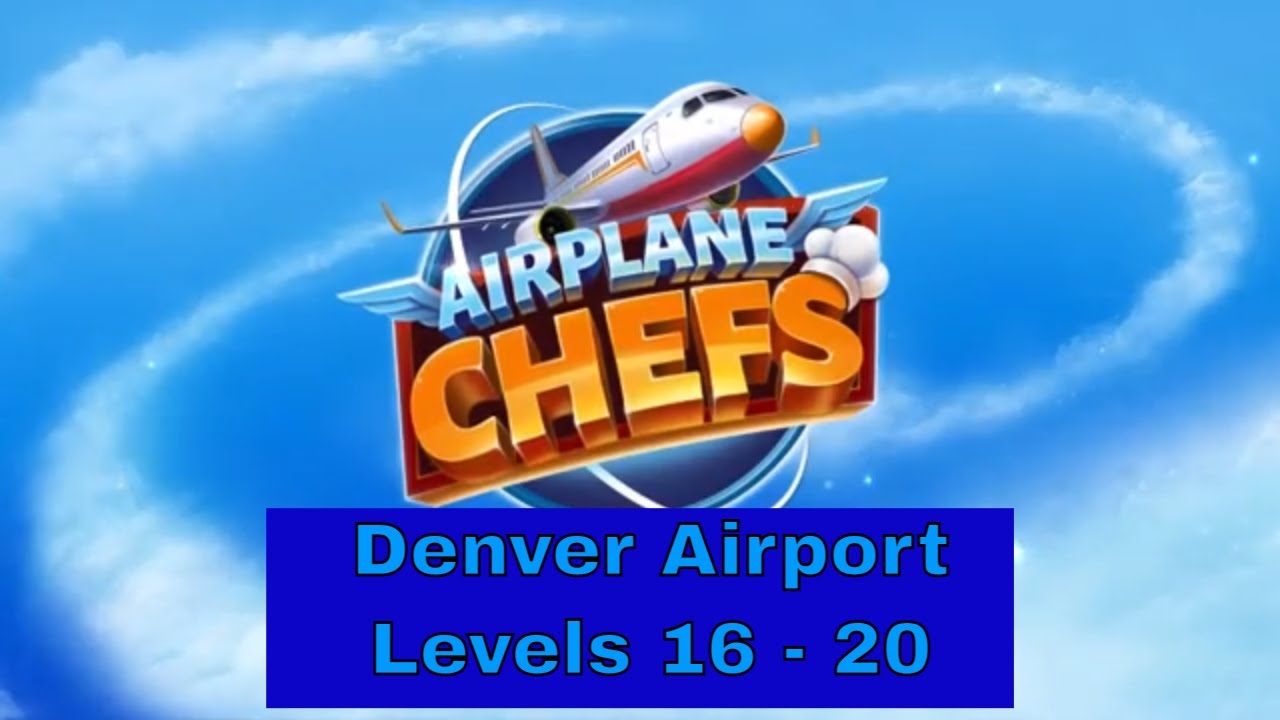 GAMEPLAY | AIRPLANE CHEFS - DENVER - LEVELS 16-20 ✈🏔🍽 #mobilegames #freemobilegames