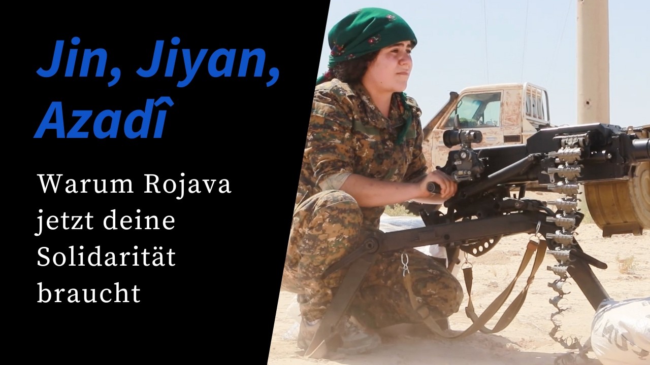 Warum Rojava jetzt deine Solidarit&auml;t braucht