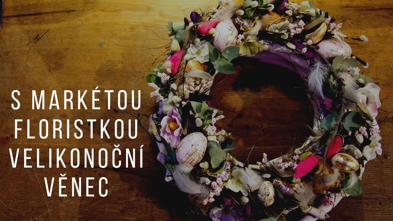 S Markétou floristkou - Velikonoční věnec 2019