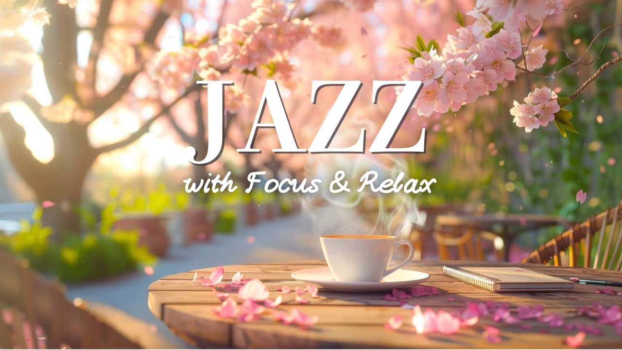 Calm Spring Jazz 🌸🌿 | Morning Focus Playlist