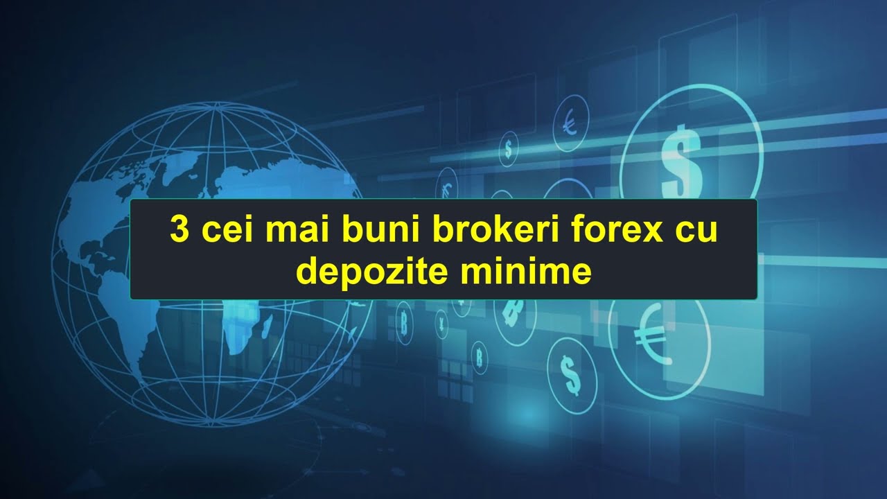 3 Cei Mai Buni Brokeri Forex cu Cele Mai Mici Depozite | 0528