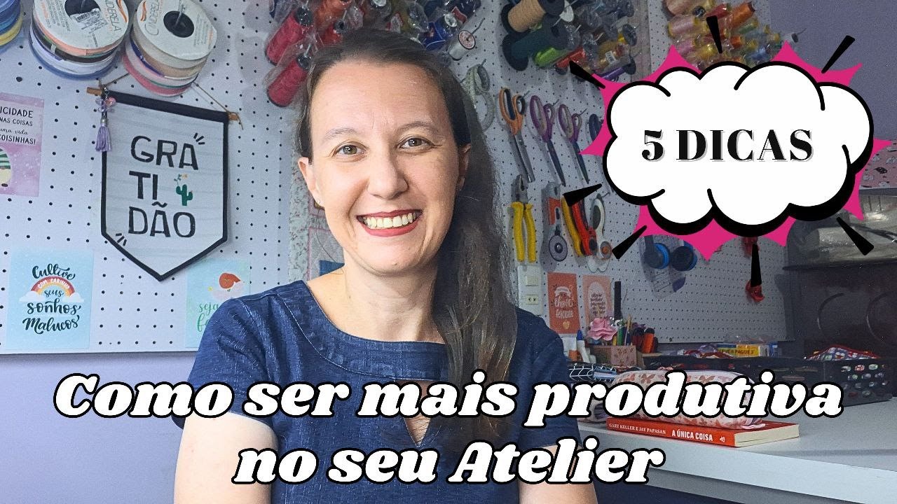 5 DICAS de Como ser mais PRODUTIVA no seu Atelier - Eu uso e FUNCIONA!