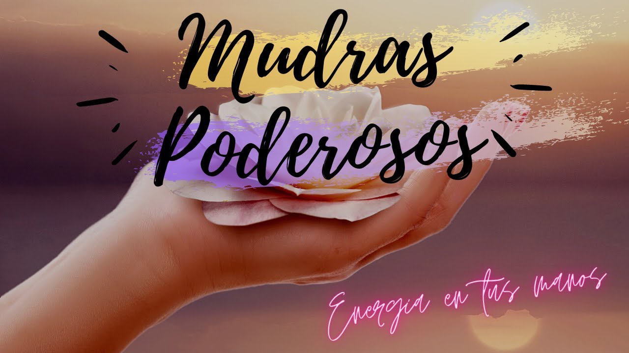 ¿Qué Son Los Mudras? ✋ ¿Para Qué Sirven? 🙌 16 MUDRAS PODEROSOS para mejorar tu vida