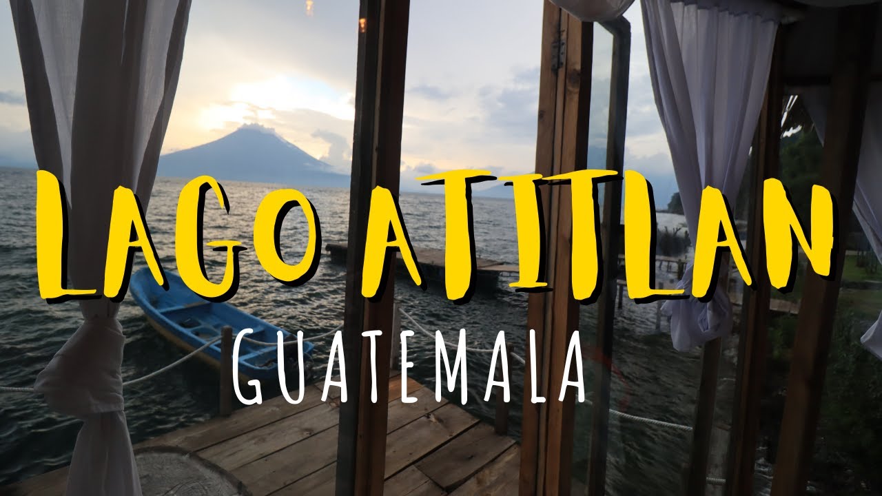 EL LAGO MAS BELLO DEL MUNDO 🇬🇹 | D&oacute;nde hospedarse en LAGO ATITLAN
