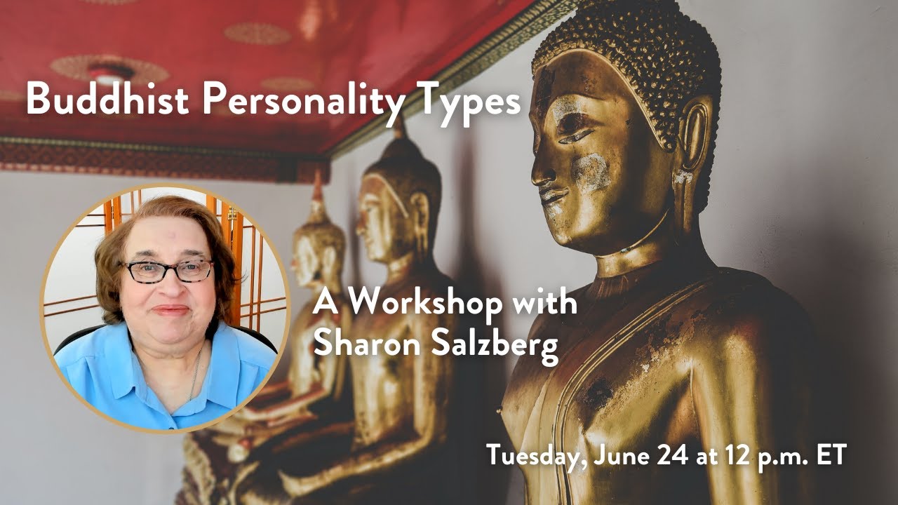 Buddhist Personality Types: A Workshop with Sharon Salzberg