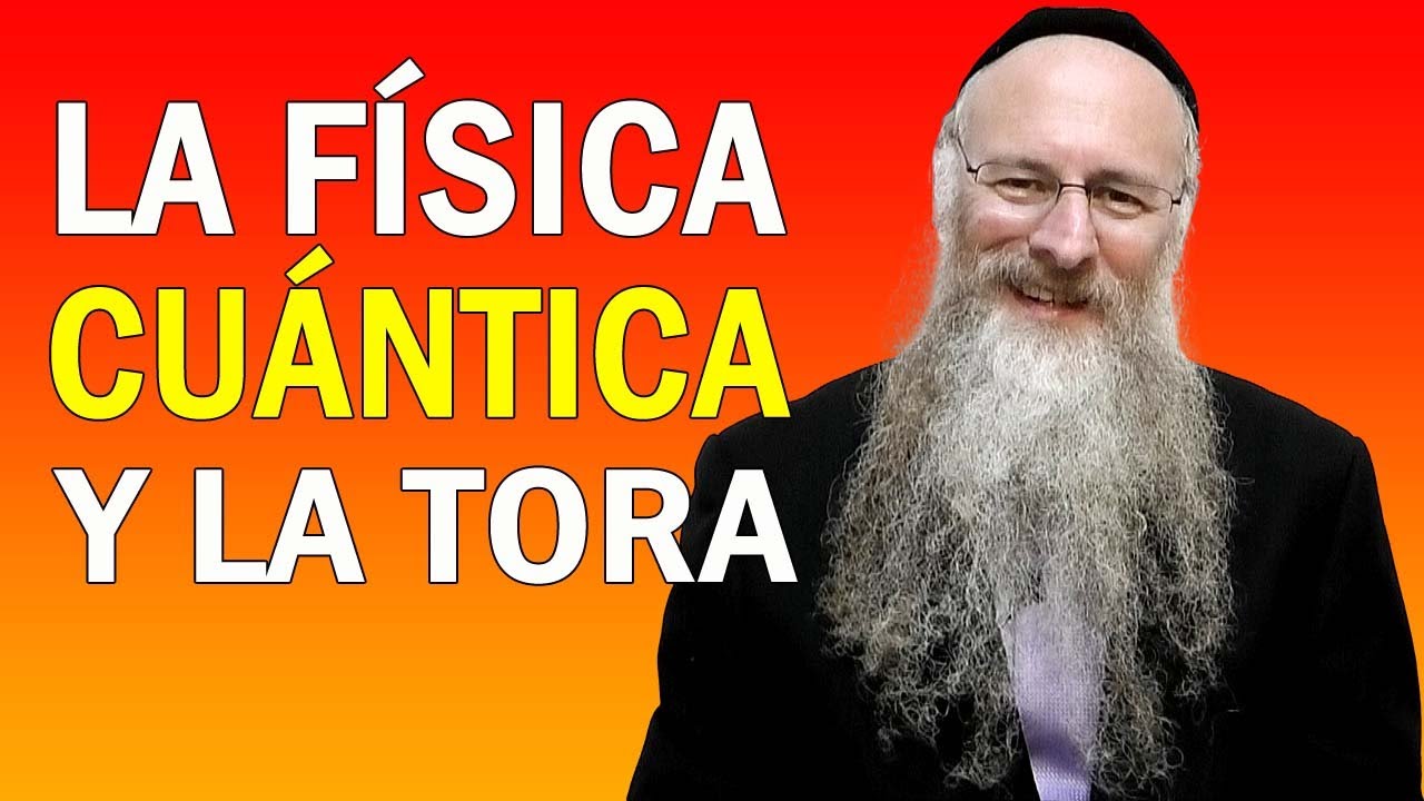 La Física Cuántica y la Tora
