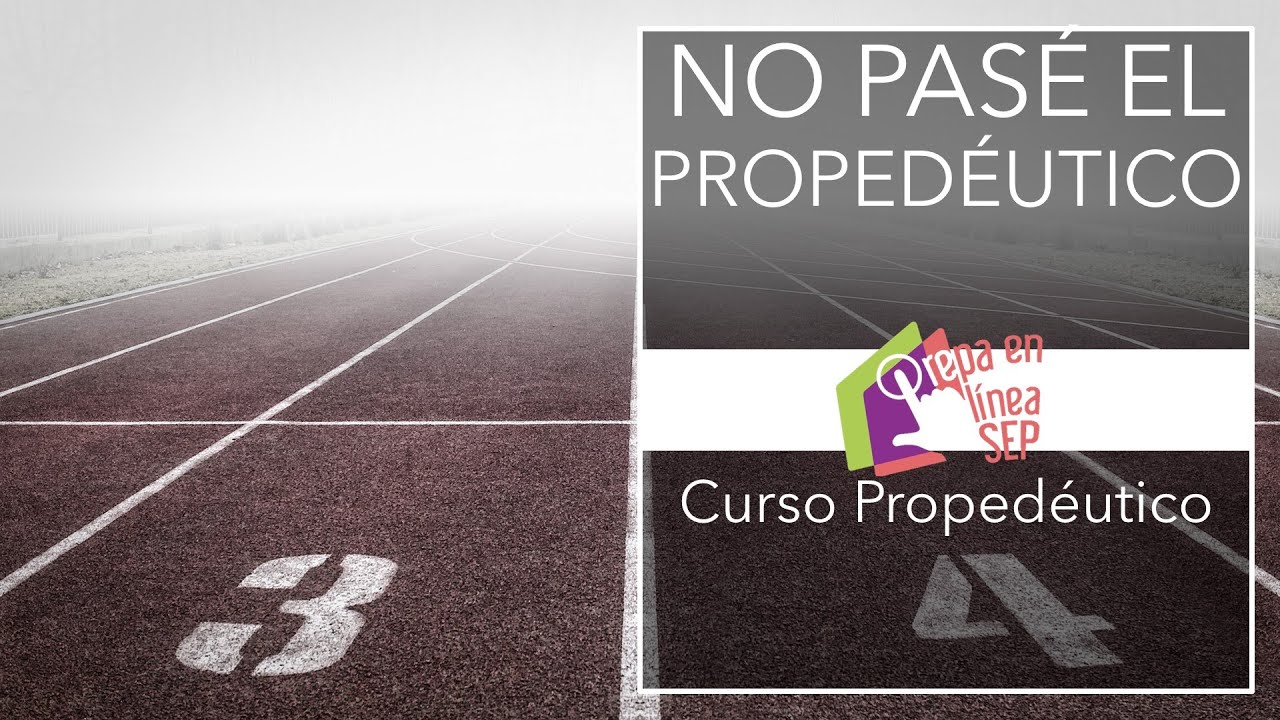 Prepa en línea SEP. No aprobé el curso propedéutico: ¿qué sigue?