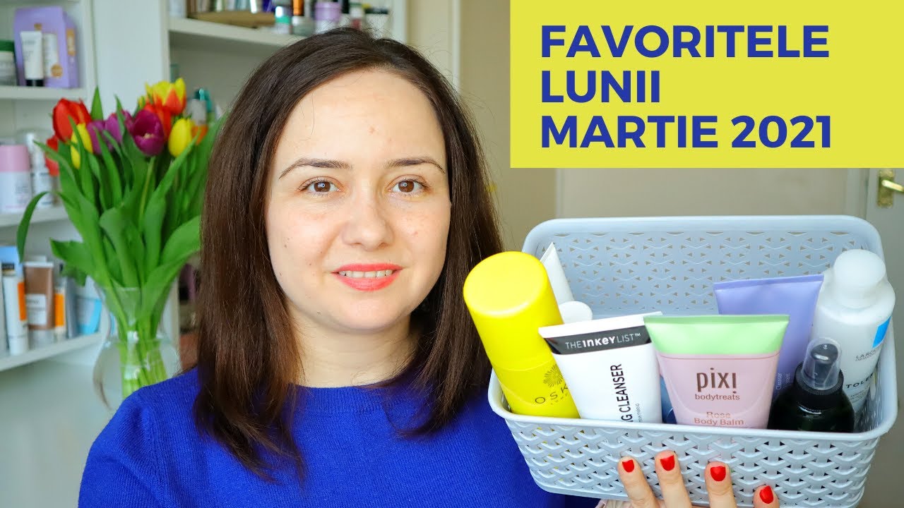 Produse favorite Martie + skincare masterclass