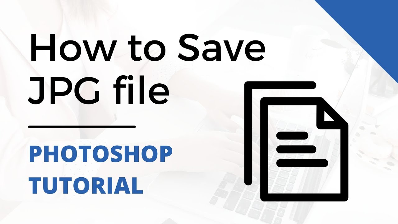 How to Save Jpg file in Photoshop