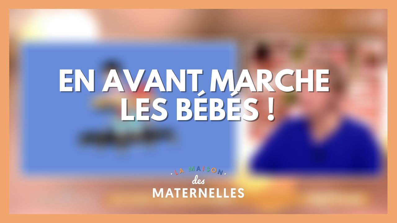 En avant marche les bébés ! - La Maison des maternelles #LMDM
