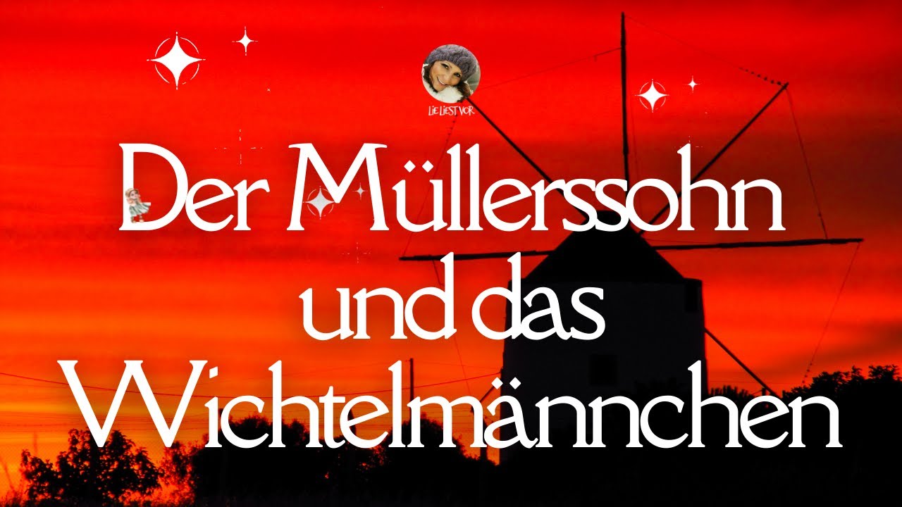 Der Müllerssohn und das Wichtelmännchen: Märchen Hörbuch zum Einschlafen für Groß & Klein