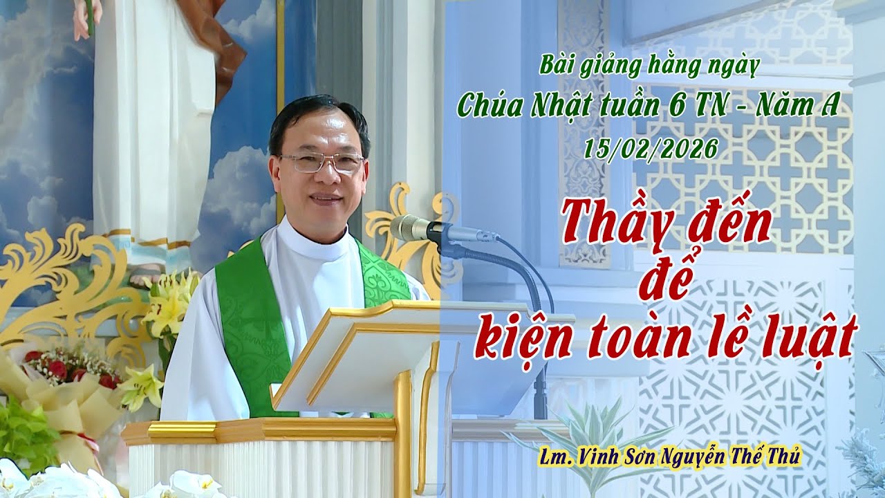 BGHN - Chúa Nhật tuần 6 TN - Năm A / THẦY ĐẾN ĐỂ KIỆN TOÀN LỀ LUẬT / Lm. Vinh Sơn Nguyễn Thế Thủ
