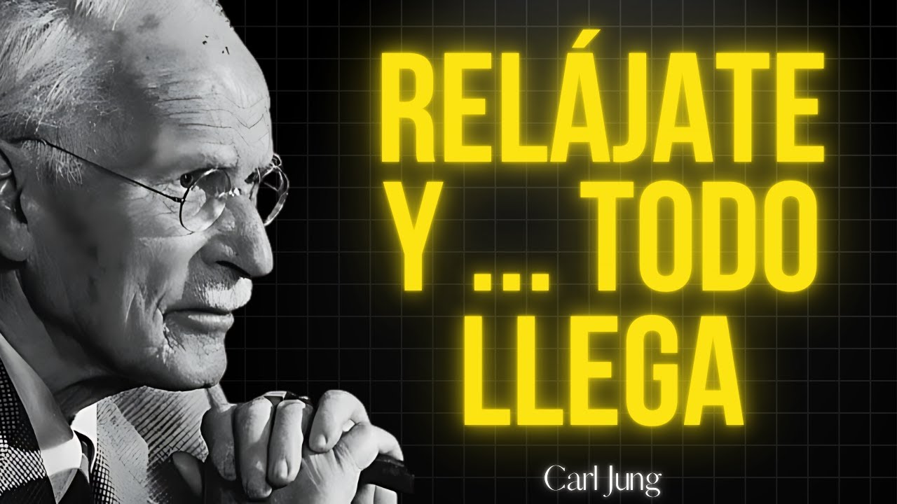 Cuando te Relajas, Todo lo Bueno Llega a Tu Vida (La Psicología lo Respalda) | Carl Jung LO REVELA