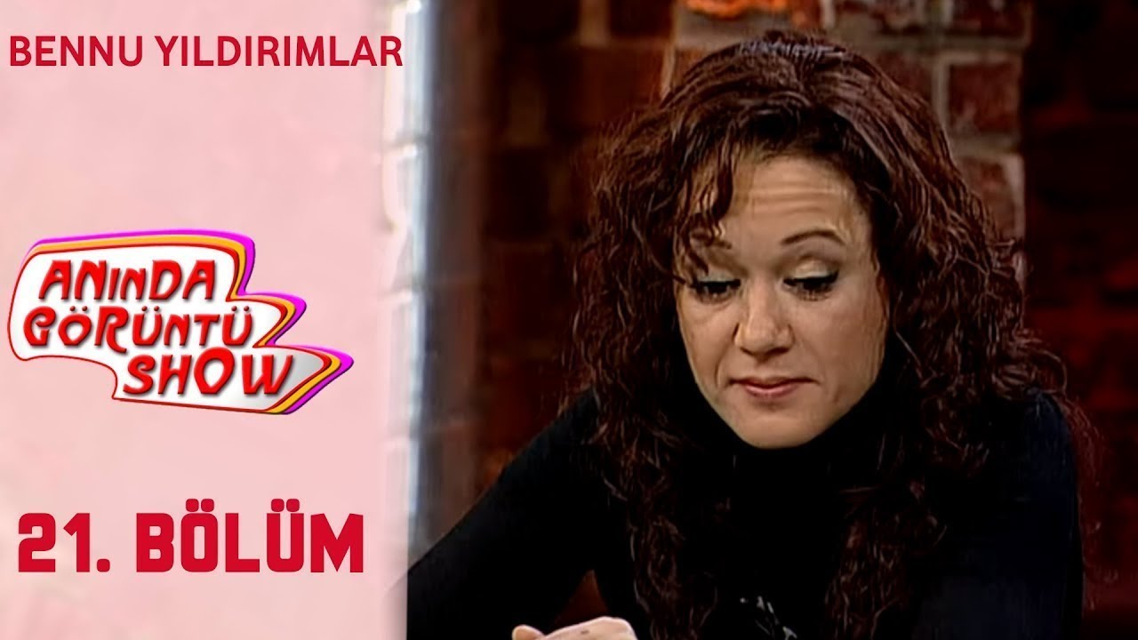 Anında Görüntü Show 21. Bölüm Tek Parça - BENNU YILDIRIMLAR
