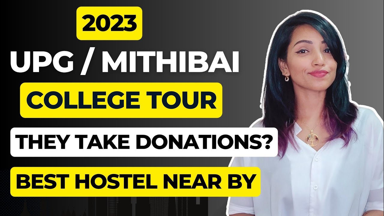 UPG/MITHIBAI COLLEGE CAMPUS TOUR 2023 | DONATION SEAT REALITY? BEST ACCOMODATION NEAR BY
