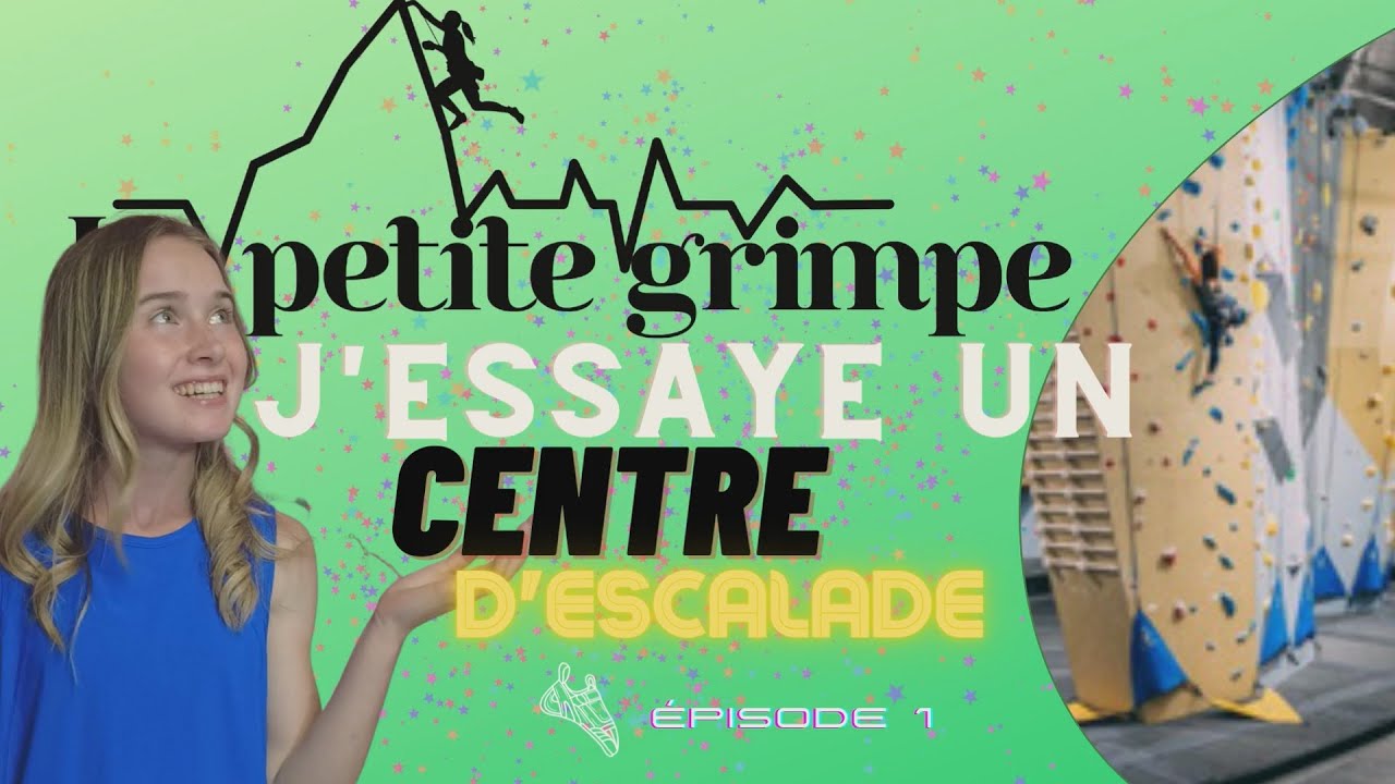 J'ESSAYE UN CENTRE D'ESCALADE | ÉPISODE 1